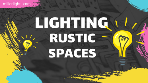 Lighting  rustic spaces